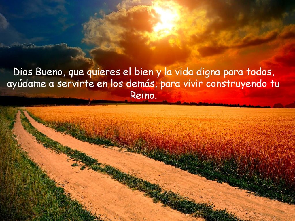 Dios Bueno, que quieres el bien y la vida digna para todos,