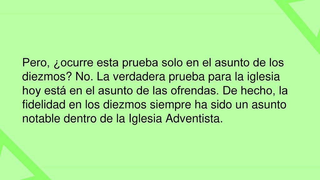 Pero, ¿ocurre esta prueba solo en el asunto de los diezmos. No