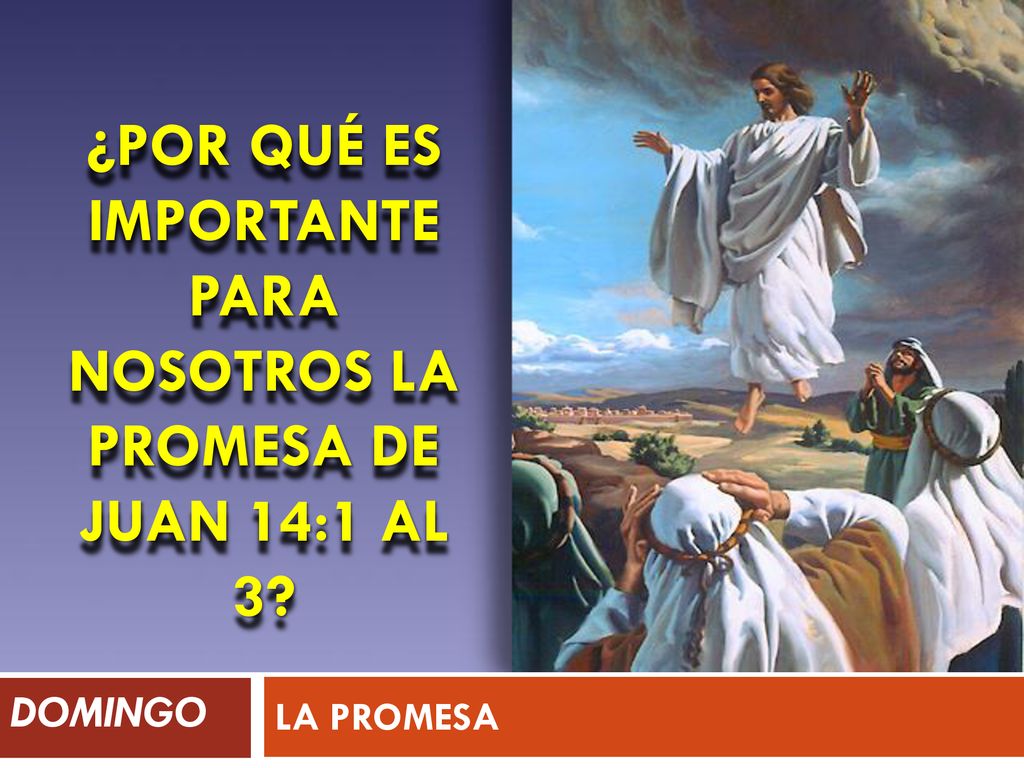 ¿Por qué es importante para nosotros la promesa de Juan 14:1 al 3
