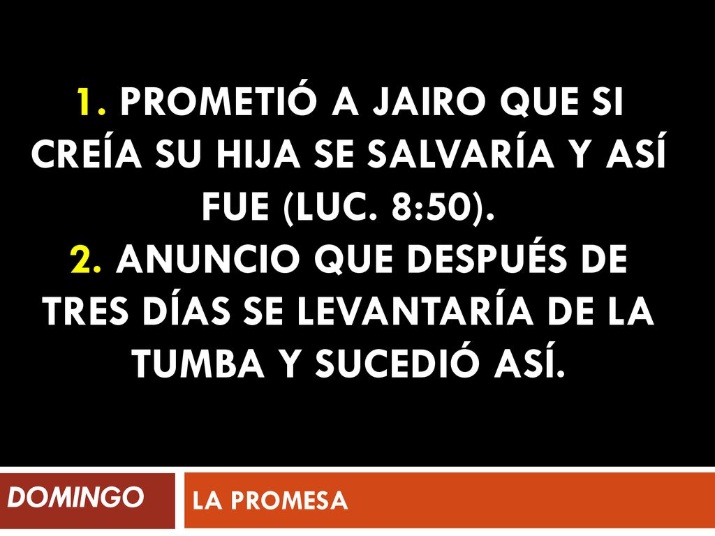 1. Prometió a Jairo que si creía su hija se salvaría y así fue (Luc