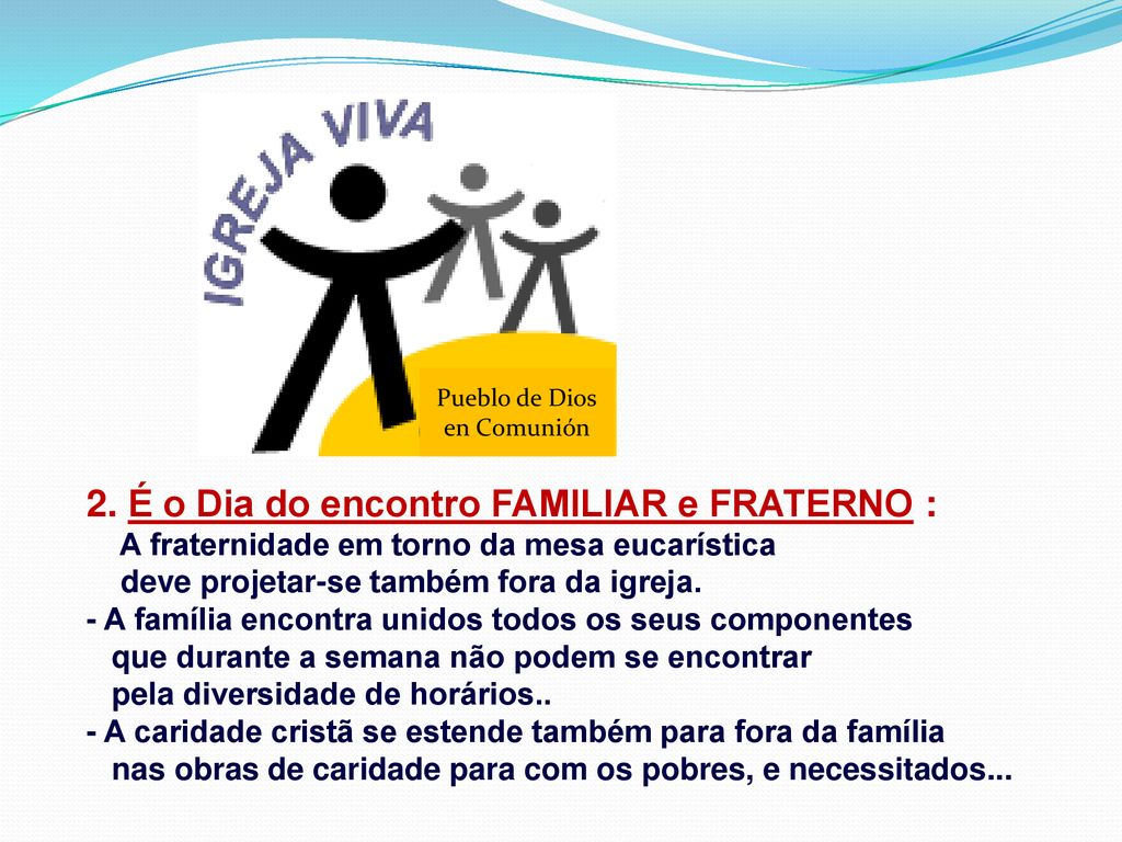 2. É o Dia do encontro FAMILIAR e FRATERNO :