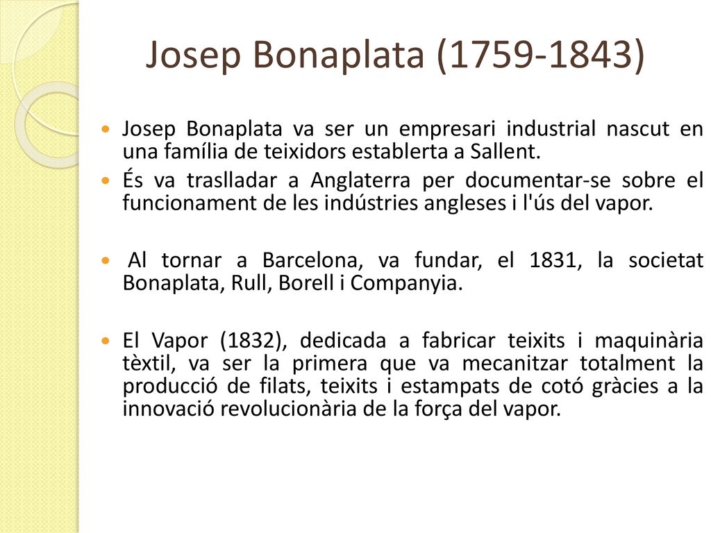 Josep Bonaplata ( ) Josep Bonaplata va ser un empresari industrial nascut en una família de teixidors establerta a Sallent.