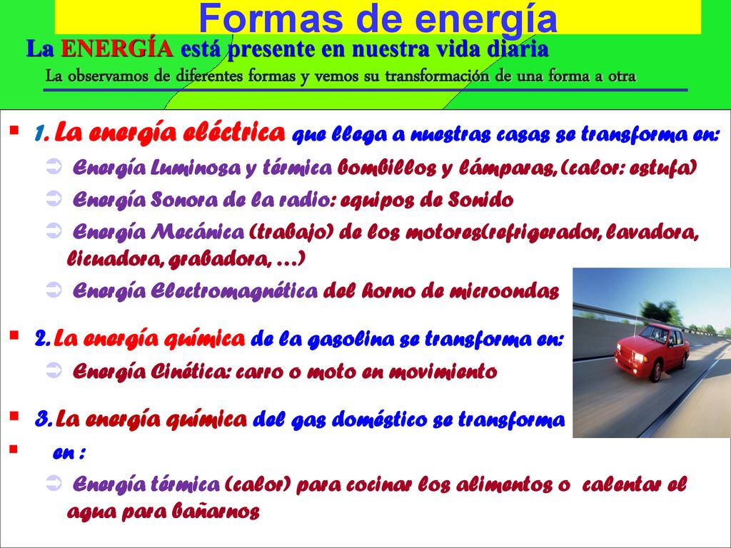 Formas de energía La ENERGÍA está presente en nuestra vida diaria