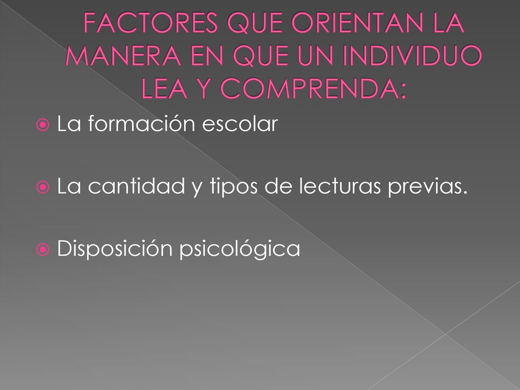 FACTORES QUE ORIENTAN LA MANERA EN QUE UN INDIVIDUO LEA Y COMPRENDA: