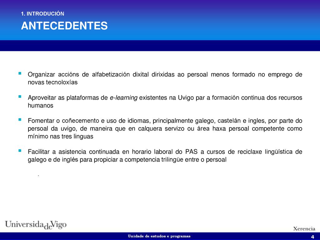 1. INTRODUCIÓN ANTECEDENTES. Organizar accións de alfabetización dixital dirixidas ao persoal menos formado no emprego de novas tecnoloxías.