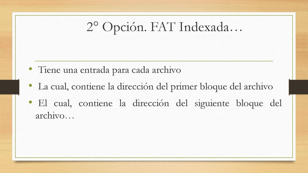 2° Opción. FAT Indexada… Tiene una entrada para cada archivo