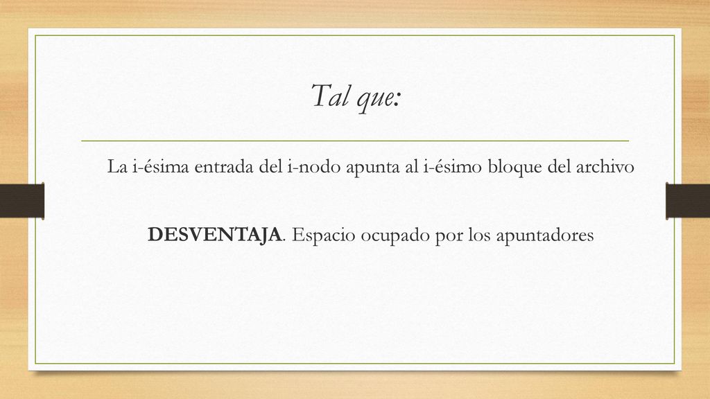 Tal que: La i-ésima entrada del i-nodo apunta al i-ésimo bloque del archivo.