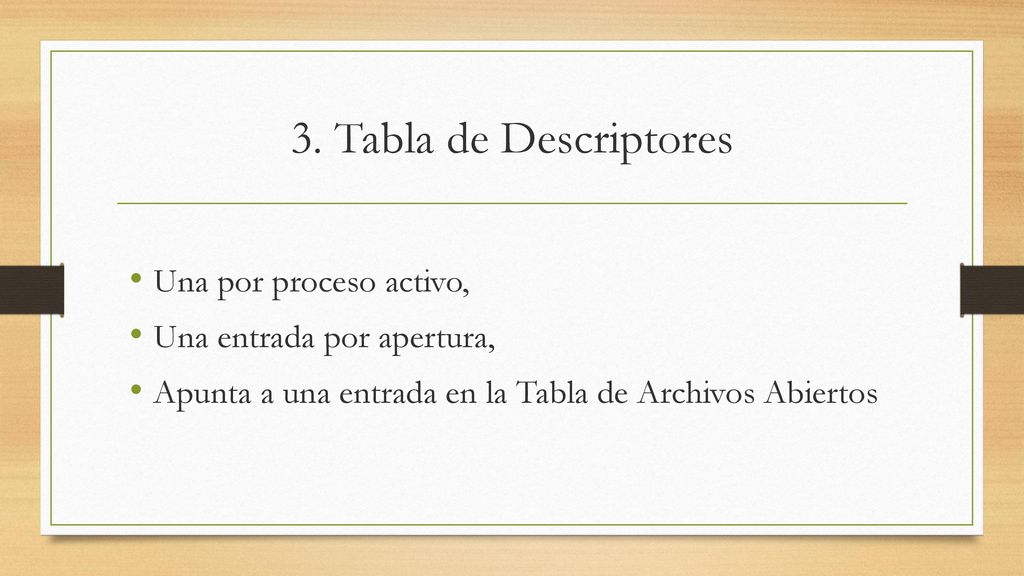 3. Tabla de Descriptores Una por proceso activo,