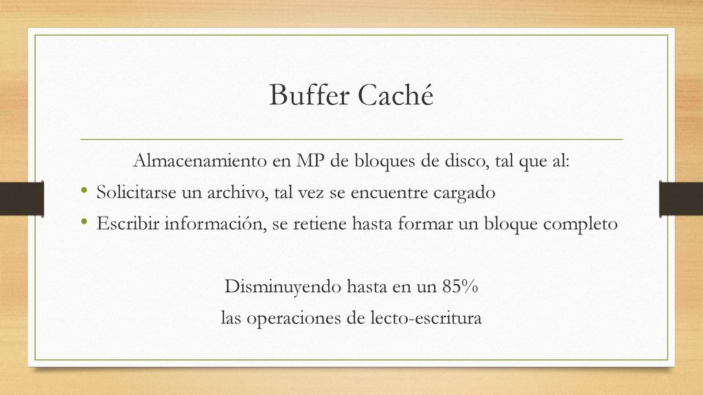 Buffer Caché Almacenamiento en MP de bloques de disco, tal que al: