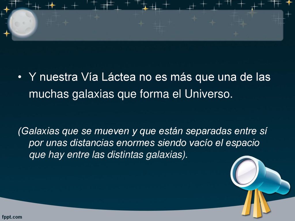 Y nuestra Vía Láctea no es más que una de las muchas galaxias que forma el Universo.