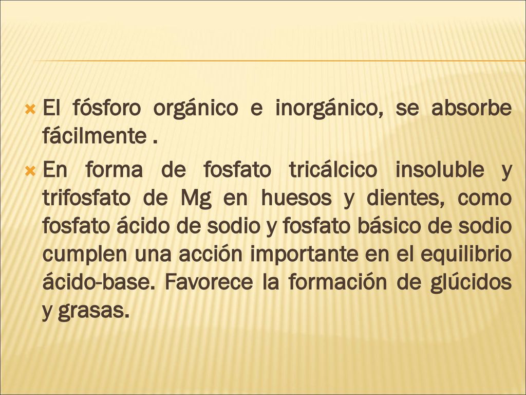 El fósforo orgánico e inorgánico, se absorbe fácilmente .