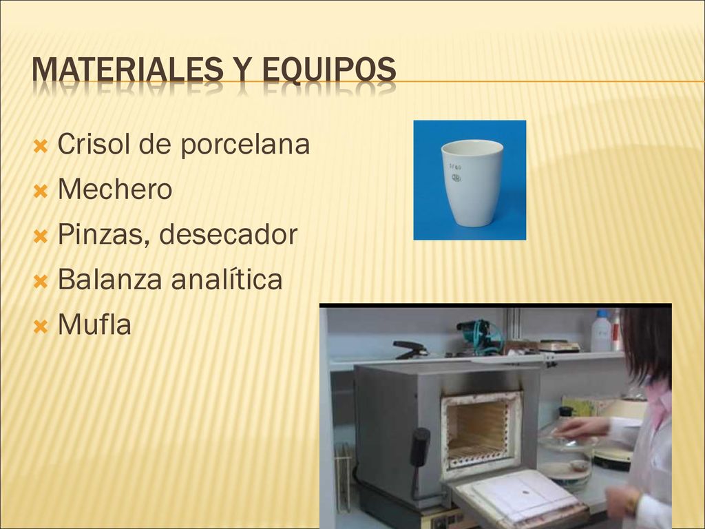Materiales y equipos Crisol de porcelana Mechero Pinzas, desecador