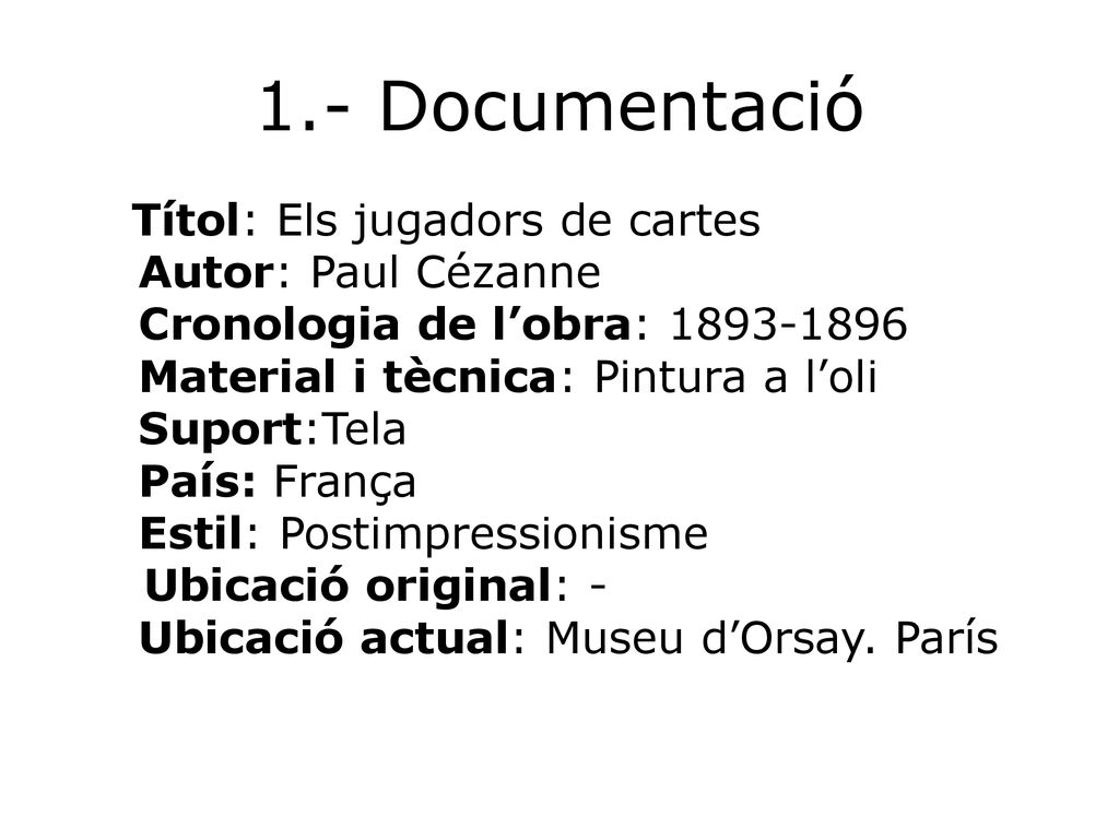 1.- Documentació . Autor: Paul Cézanne Cronologia de l’obra: