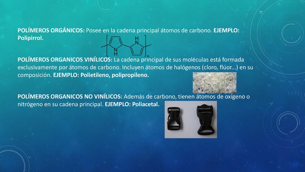 POLÍMEROS ORGÁNICOS: Posee en la cadena principal átomos de carbono