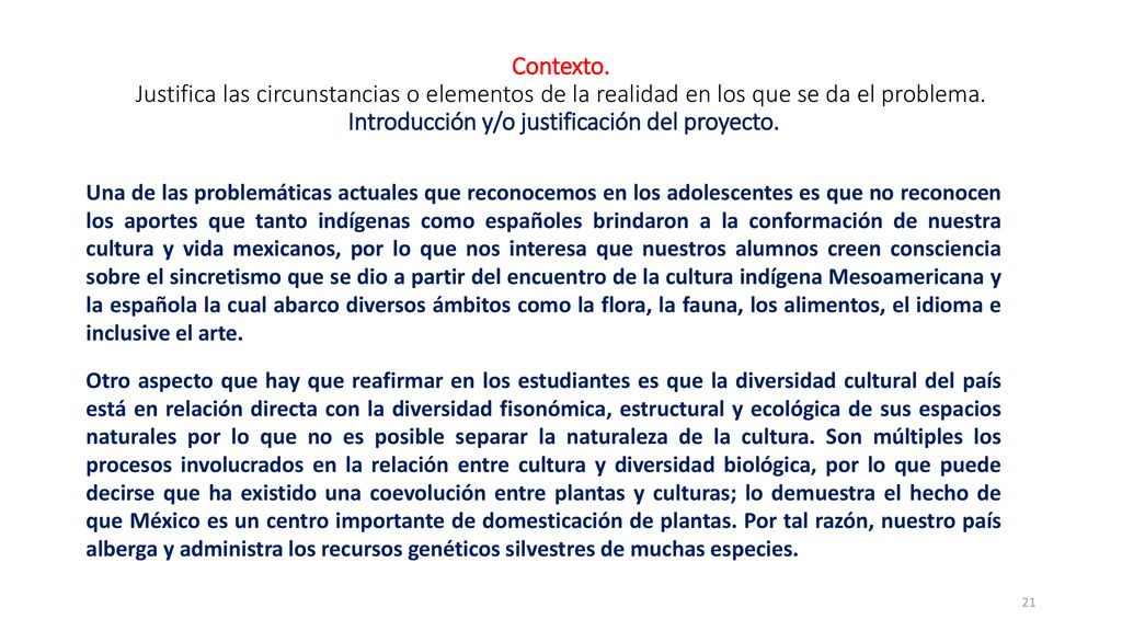 Contexto. Justifica las circunstancias o elementos de la realidad en los que se da el problema. Introducción y/o justificación del proyecto.