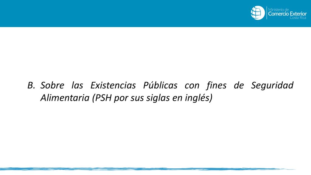 Sobre las Existencias Públicas con fines de Seguridad Alimentaria (PSH por sus siglas en inglés)