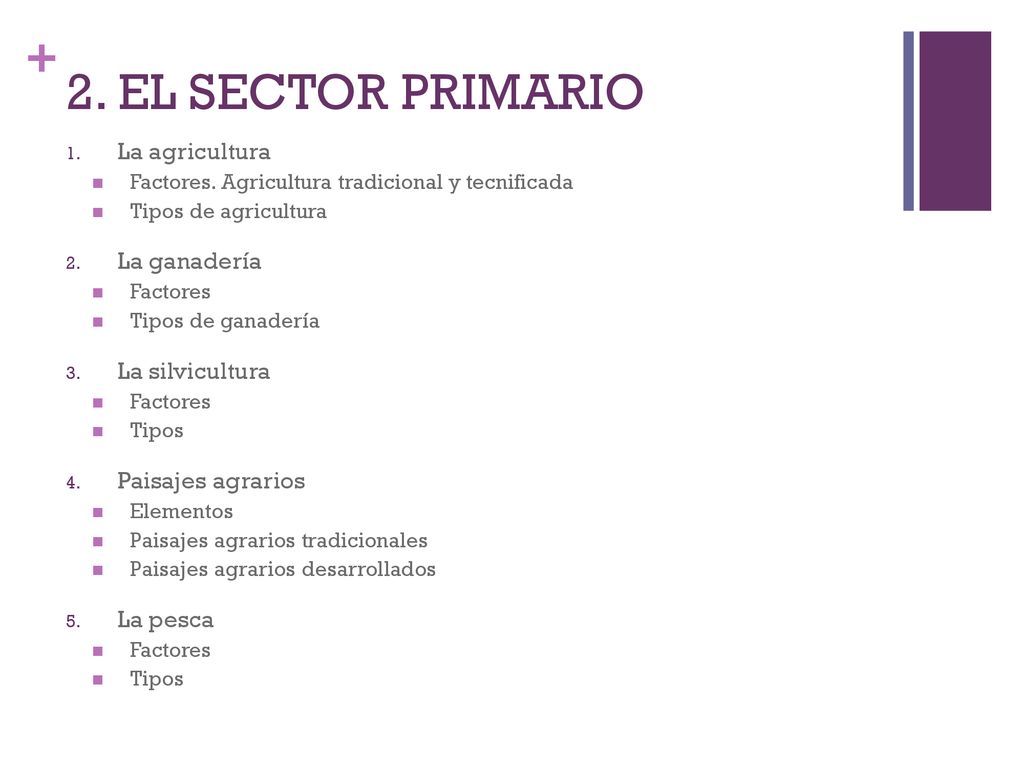 2. EL SECTOR PRIMARIO La agricultura La ganadería La silvicultura