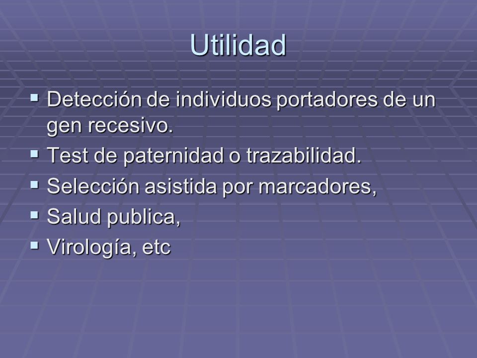 Utilidad Detección de individuos portadores de un gen recesivo.