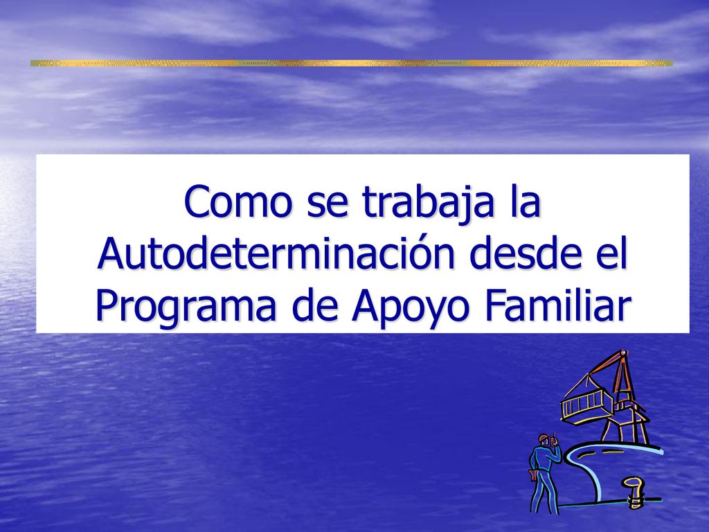 Como se trabaja la Autodeterminación desde el Programa de Apoyo Familiar