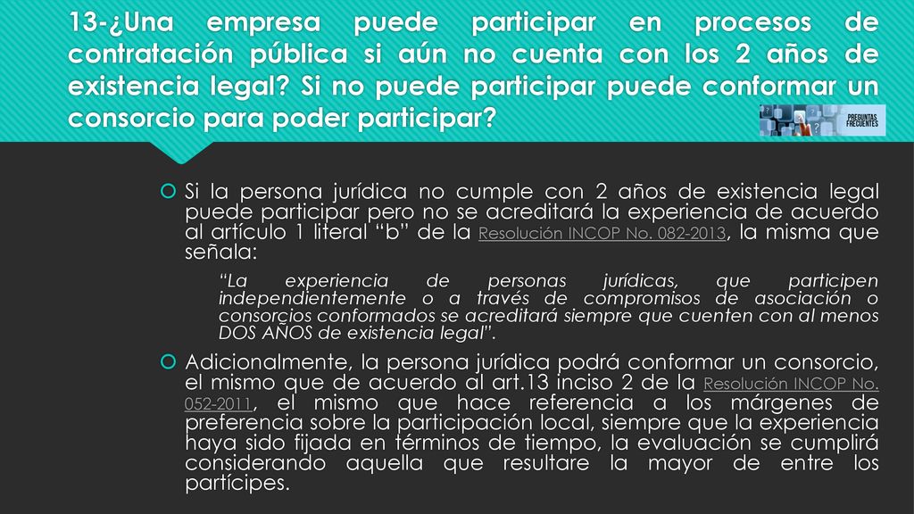 13-¿Una empresa puede participar en procesos de contratación pública si aún no cuenta con los 2 años de existencia legal Si no puede participar puede conformar un consorcio para poder participar