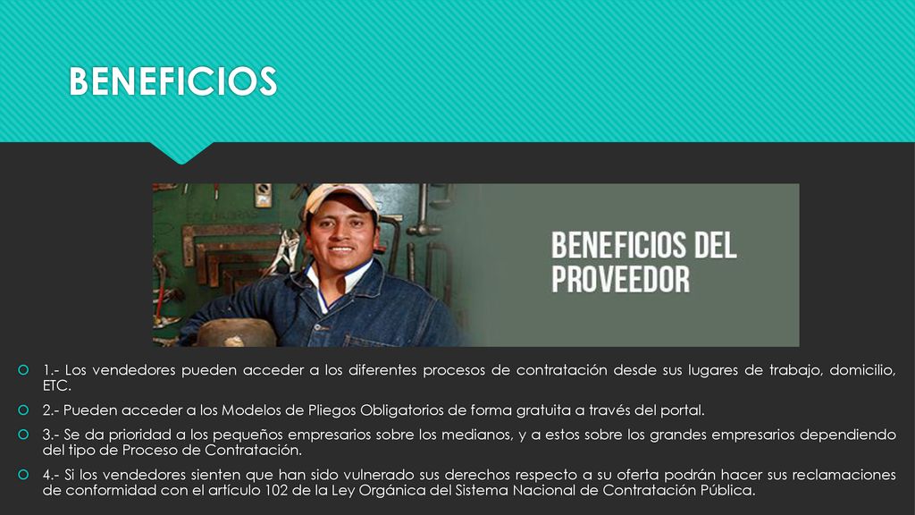 BENEFICIOS 1.- Los vendedores pueden acceder a los diferentes procesos de contratación desde sus lugares de trabajo, domicilio, ETC.