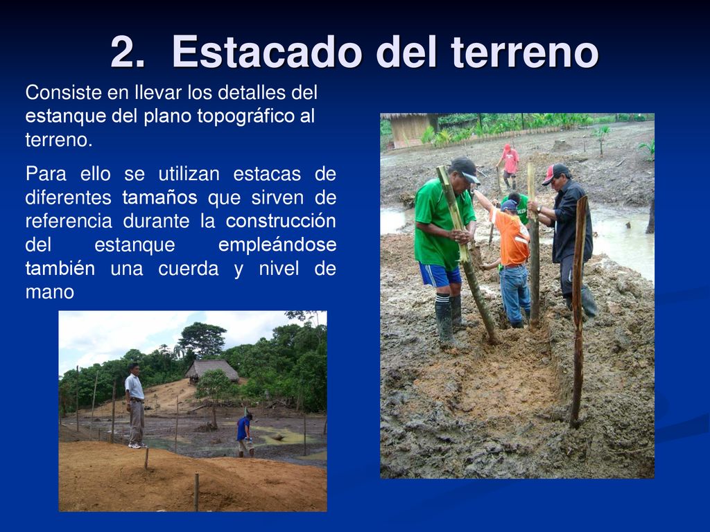 2. Estacado del terreno Consiste en llevar los detalles del estanque del plano topográfico al terreno.