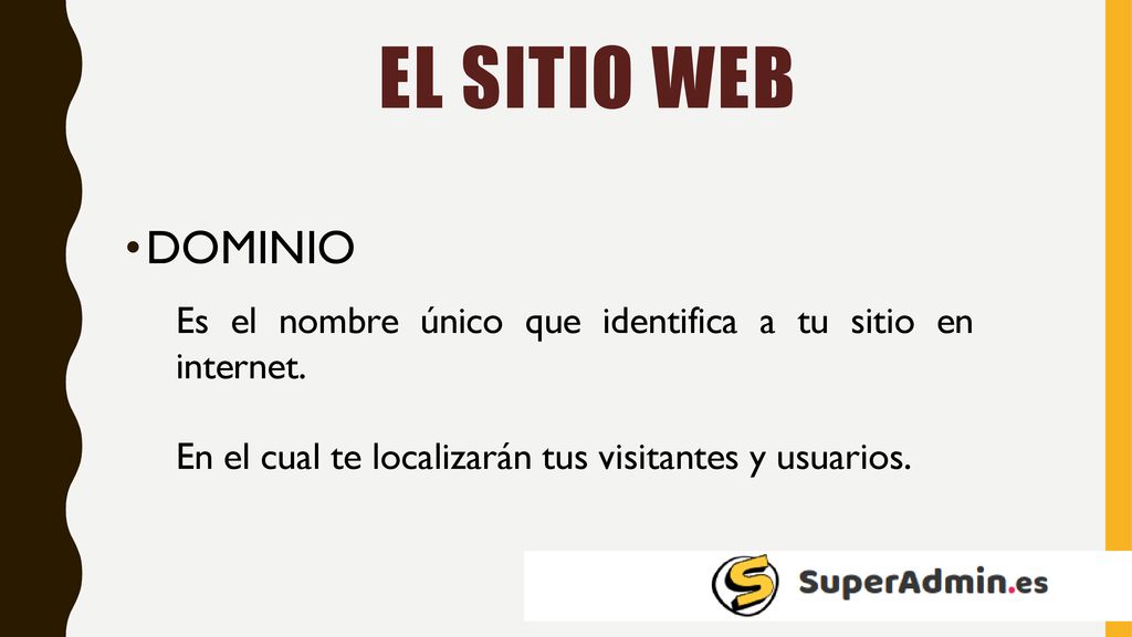 EL SITIO WEB DOMINIO. Es el nombre único que identifica a tu sitio en internet.
