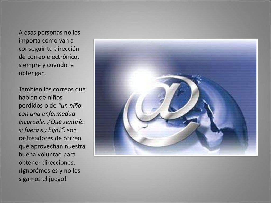 A esas personas no les importa cómo van a conseguir tu dirección de correo electrónico, siempre y cuando la obtengan.