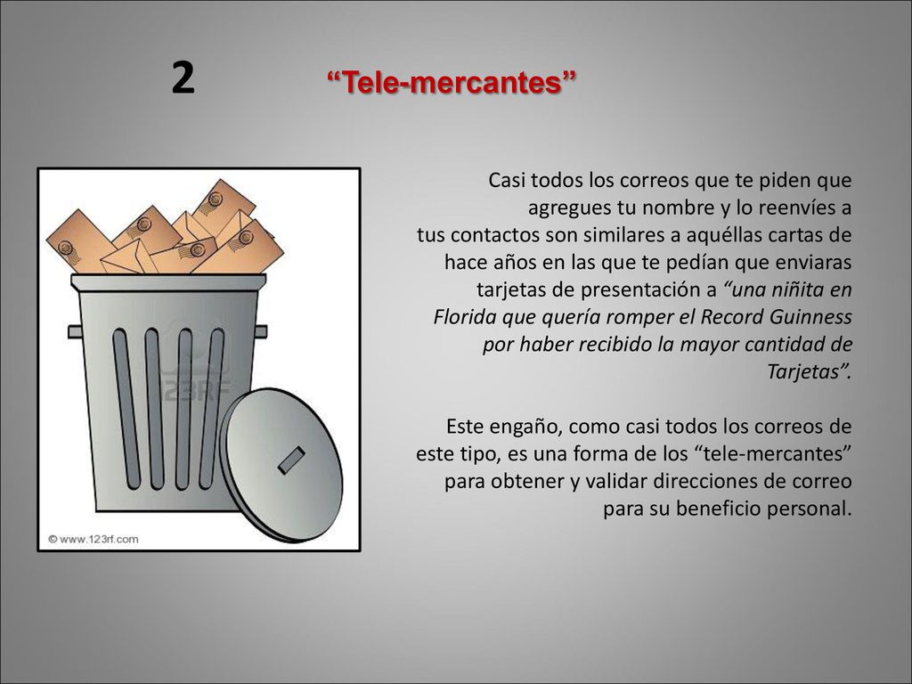 2 Tele-mercantes Casi todos los correos que te piden que agregues tu nombre y lo reenvíes a.