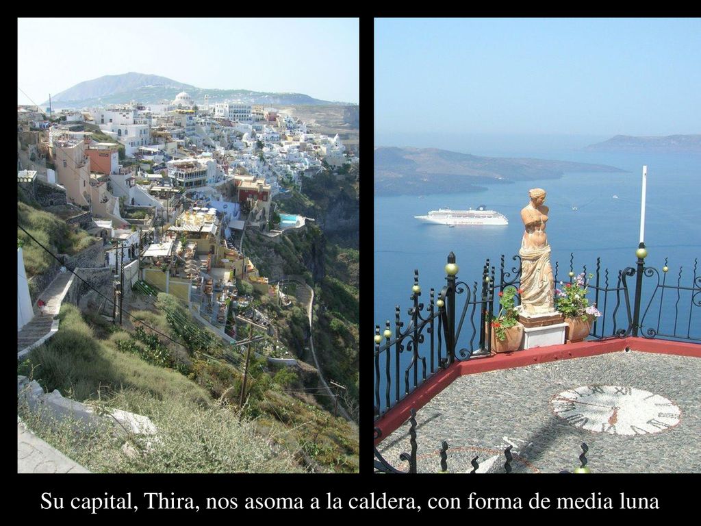 Su capital, Thira, nos asoma a la caldera, con forma de media luna