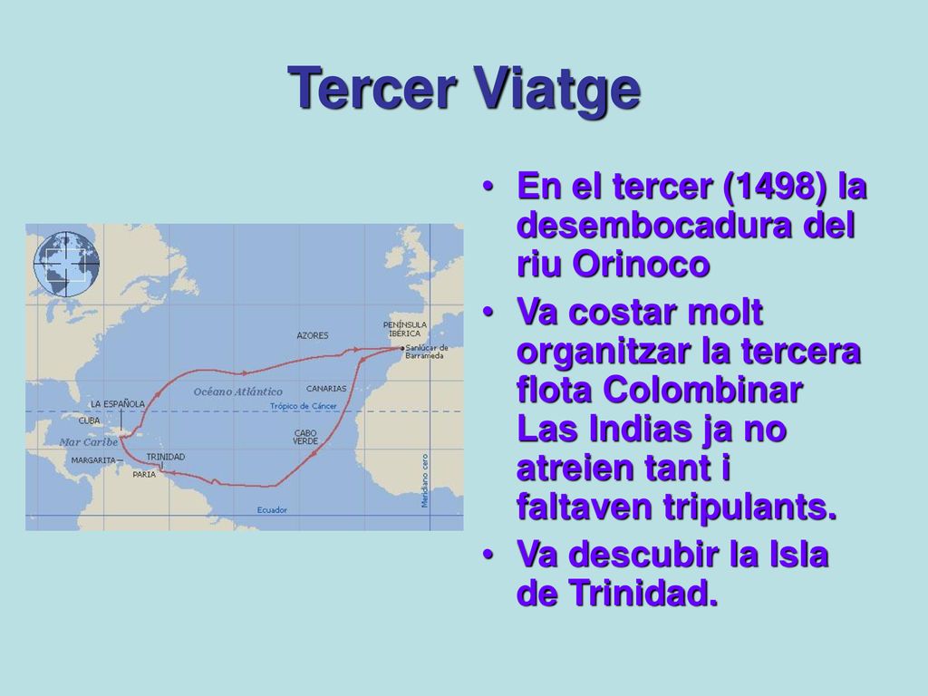 Tercer Viatge En el tercer (1498) la desembocadura del riu Orinoco