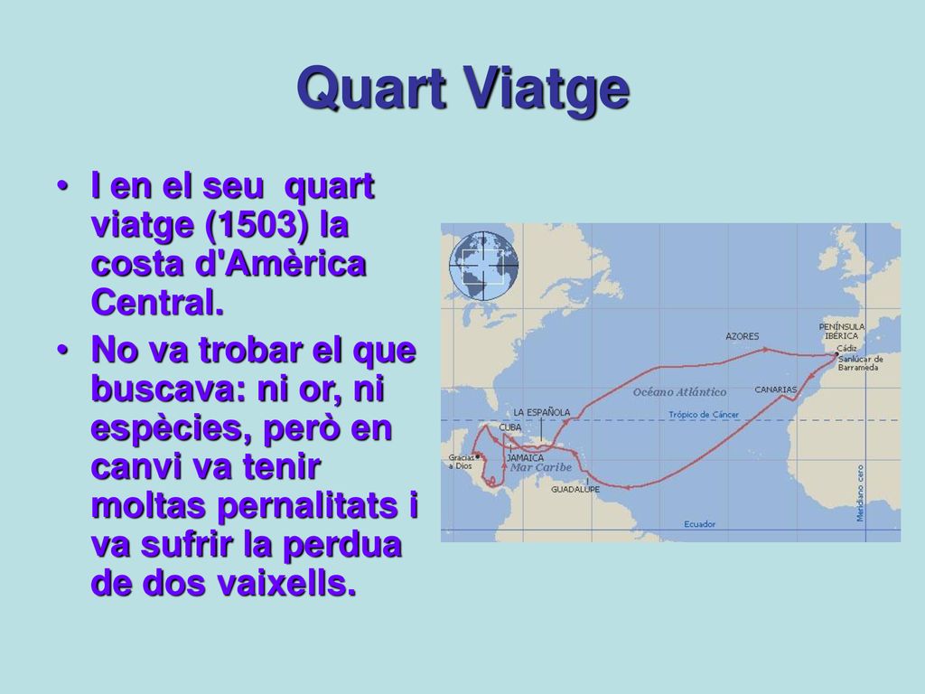 Quart Viatge I en el seu quart viatge (1503) la costa d Amèrica Central.
