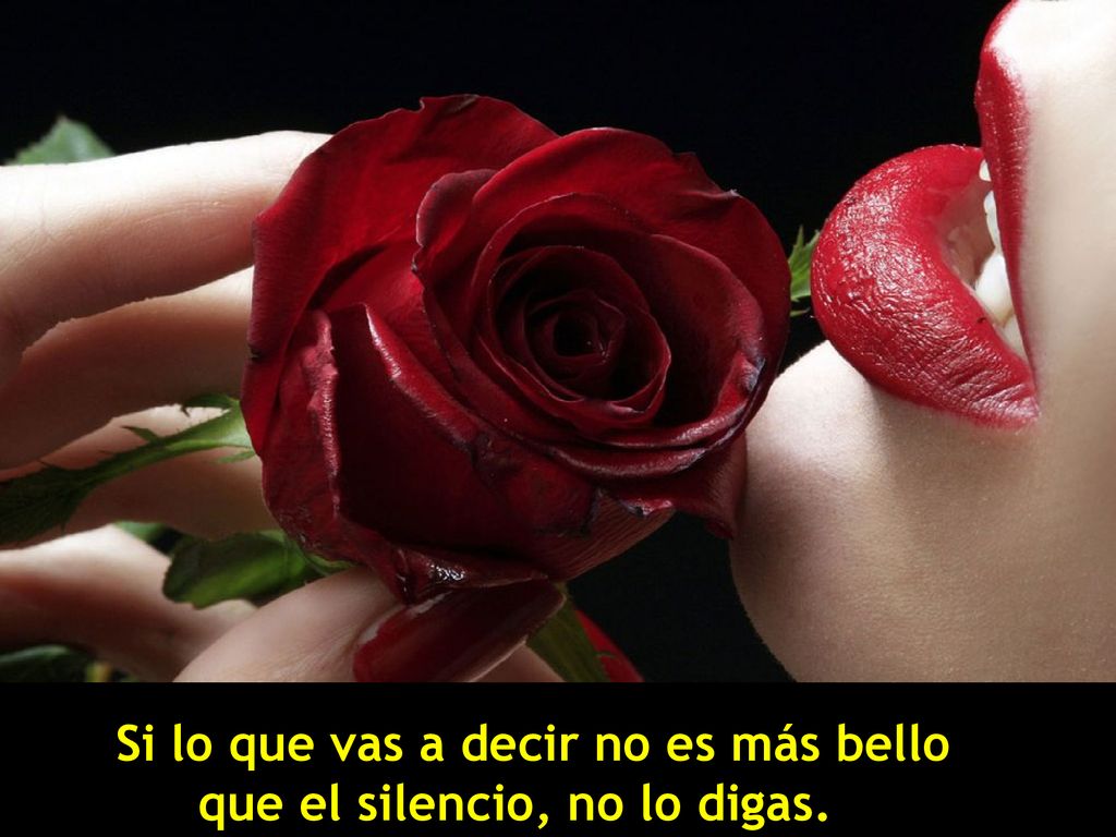 Si lo que vas a decir no es más bello que el silencio, no lo digas.