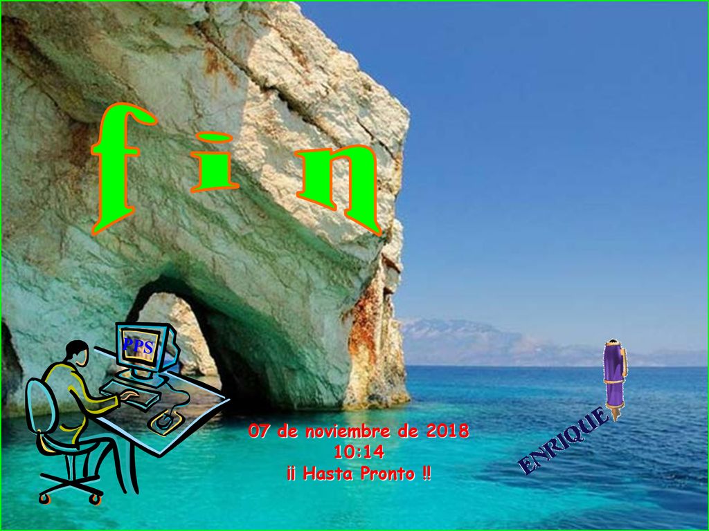 f i n PPS 07 de noviembre de :14 ¡¡ Hasta Pronto !!