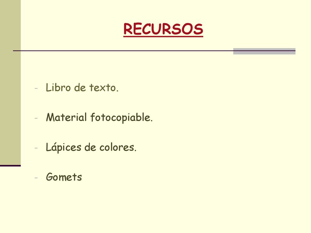 RECURSOS Libro de texto. Material fotocopiable. Lápices de colores.
