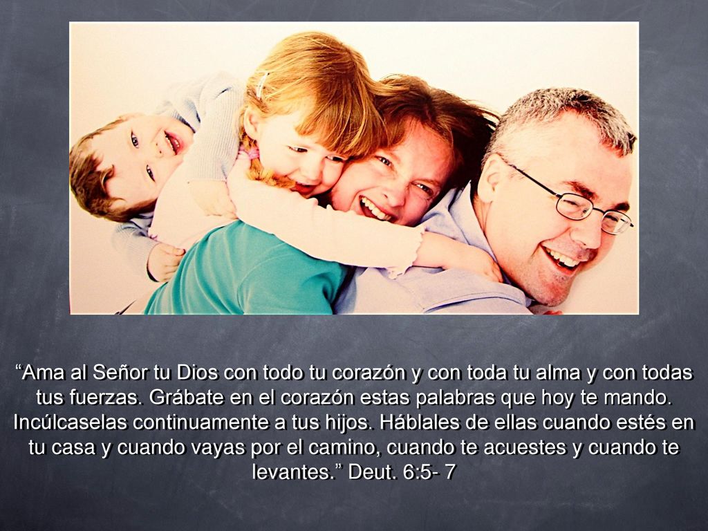 Ama al Señor tu Dios con todo tu corazón y con toda tu alma y con todas tus fuerzas.