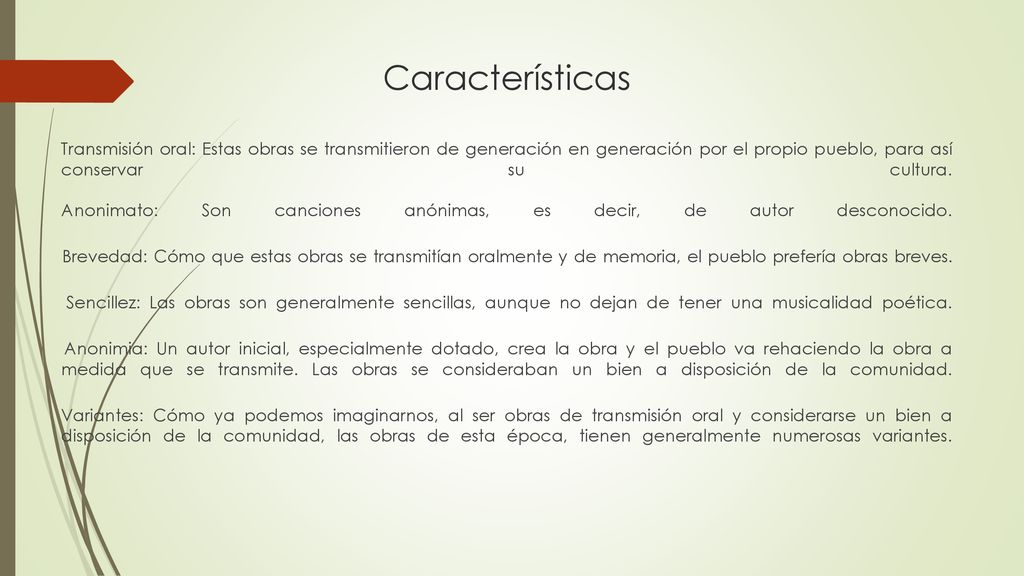 Características Transmisión oral: Estas obras se transmitieron de generación en generación por el propio pueblo, para así conservar su cultura.
