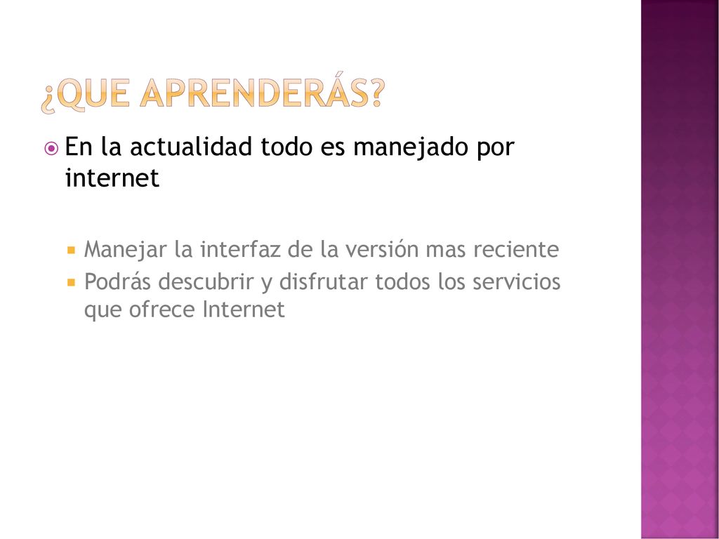 ¿Que aprenderás En la actualidad todo es manejado por internet