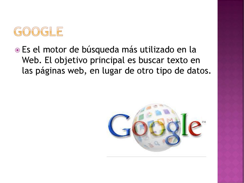 Google Es el motor de búsqueda más utilizado en la Web.