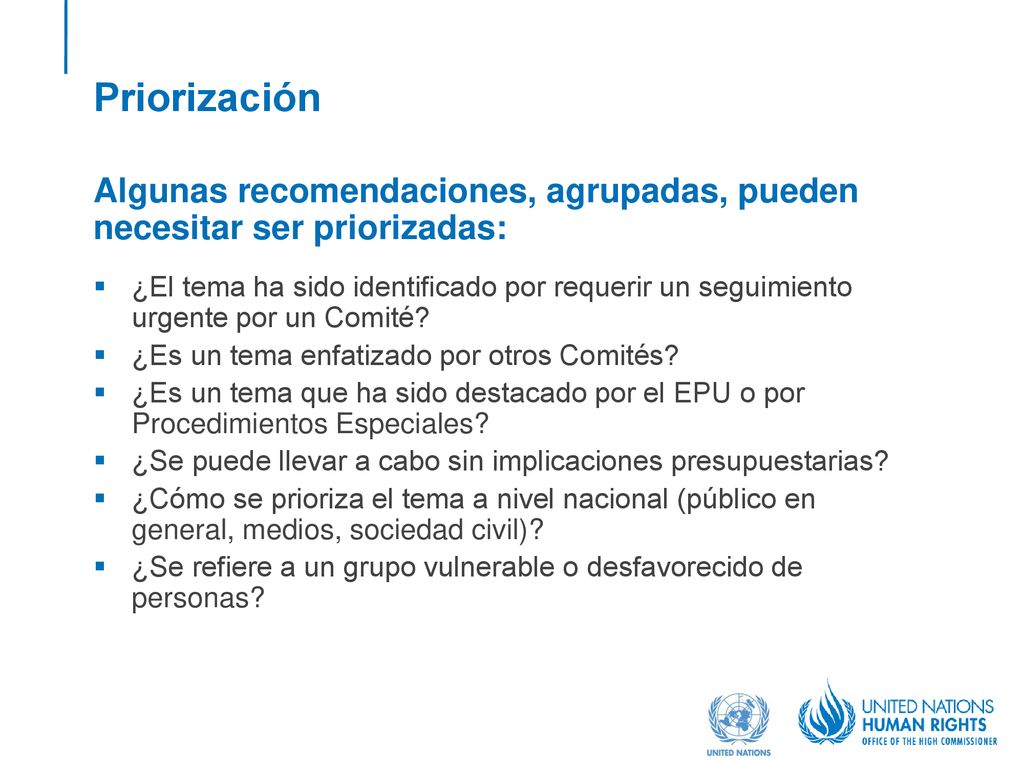 Priorización Algunas recomendaciones, agrupadas, pueden necesitar ser priorizadas: