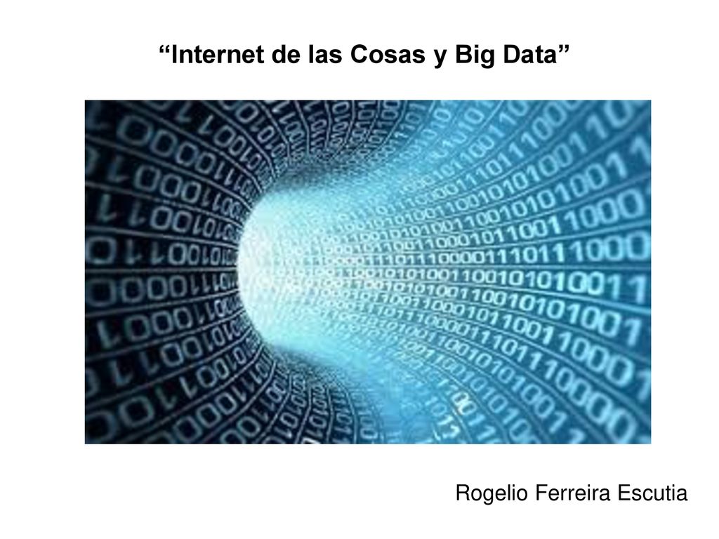 Internet de las Cosas y Big Data Rogelio Ferreira Escutia