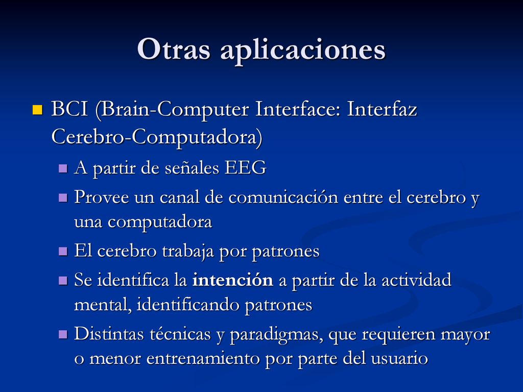 Otras aplicaciones BCI (Brain-Computer Interface: Interfaz Cerebro-Computadora) A partir de señales EEG.