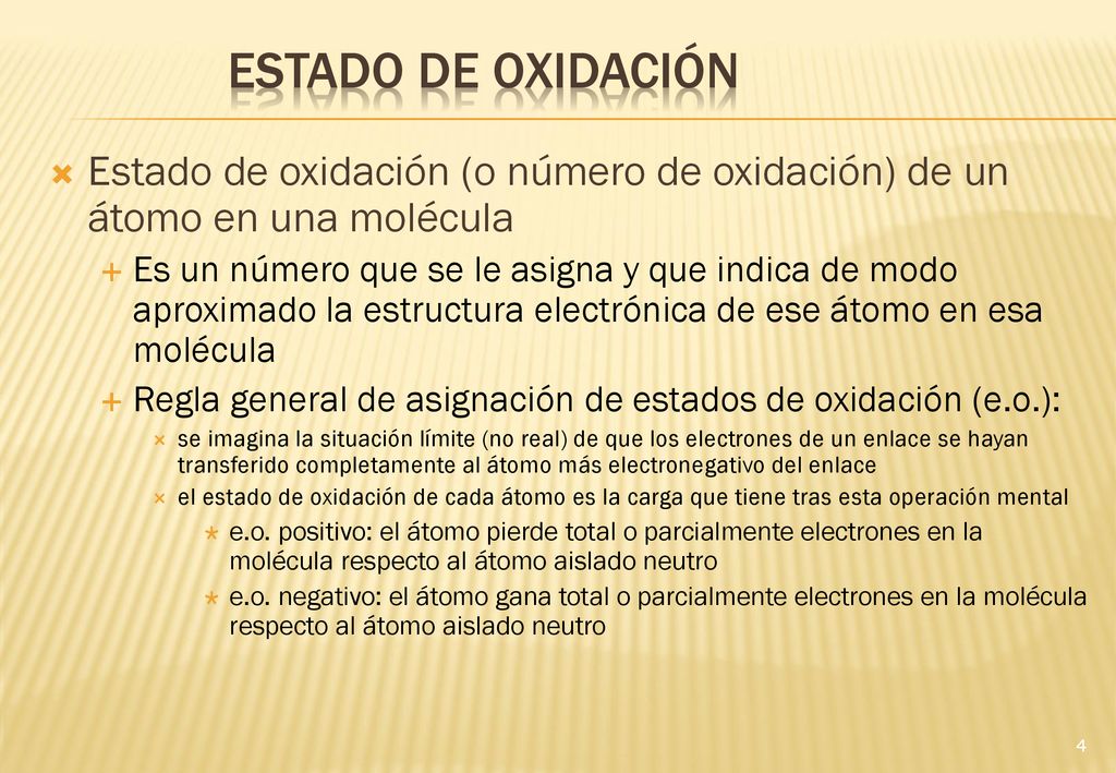 Estado de oxidación Estado de oxidación (o número de oxidación) de un átomo en una molécula.