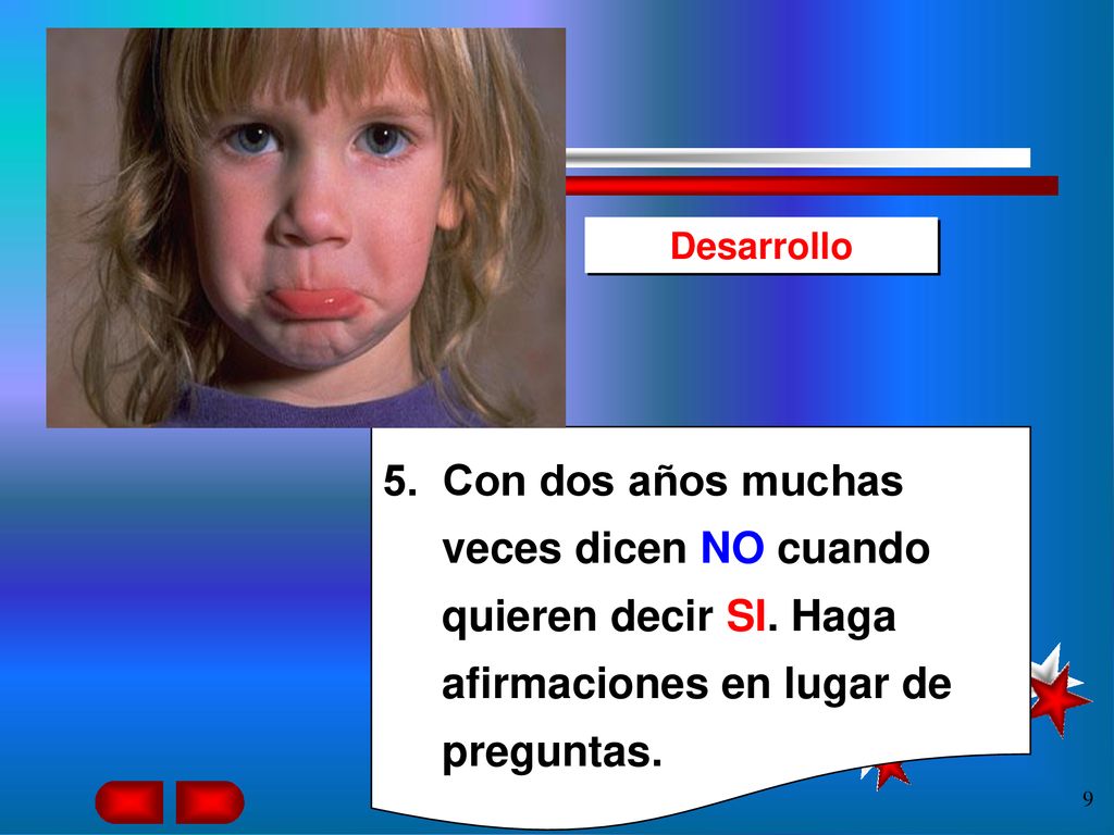 Desarrollo 5. Con dos años muchas veces dicen NO cuando quieren decir SI.