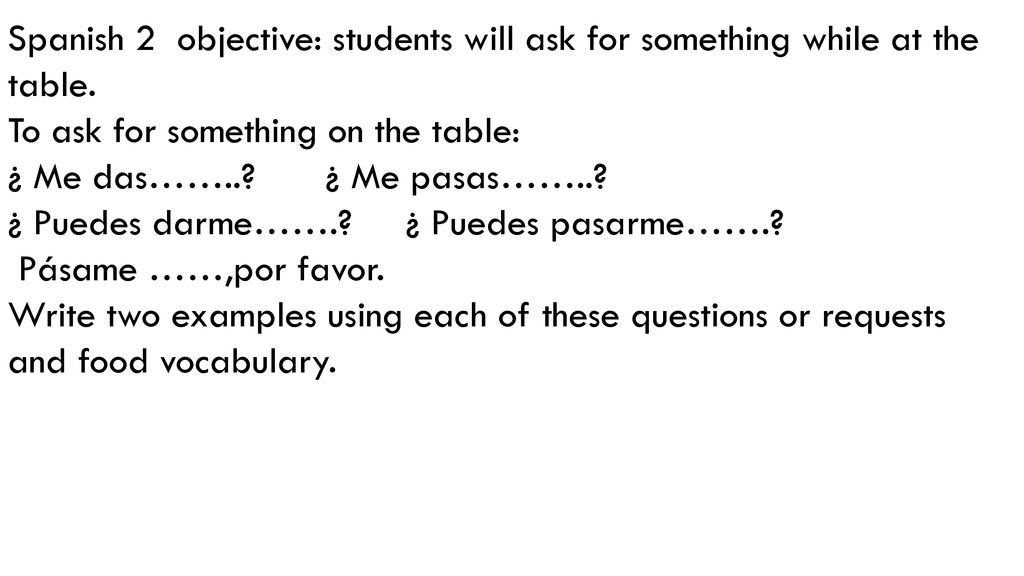 Spanish 2 objective: students will ask for something while at the table.
