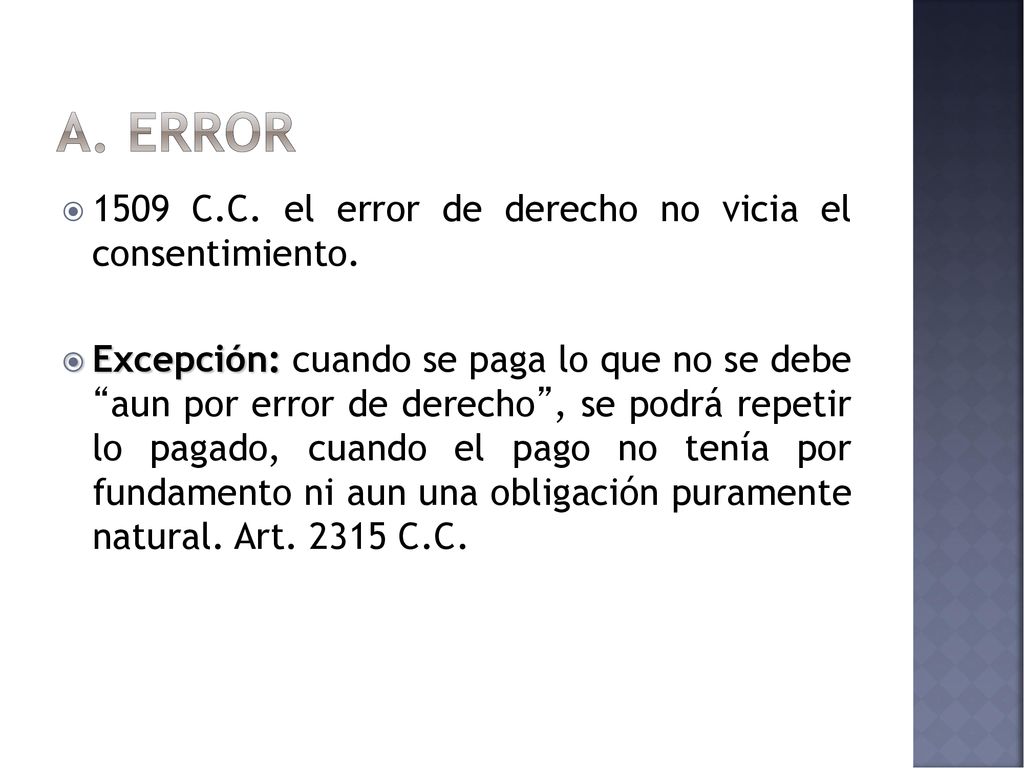 A. Error 1509 C.C. el error de derecho no vicia el consentimiento.