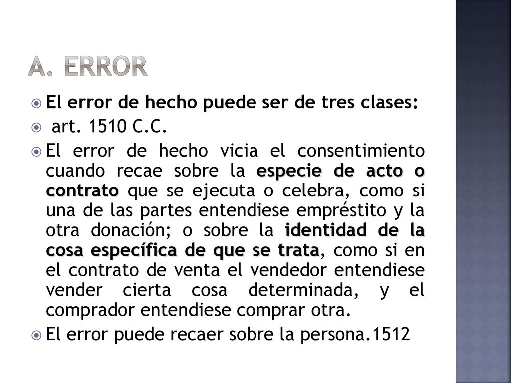 A. Error El error de hecho puede ser de tres clases: art C.C.