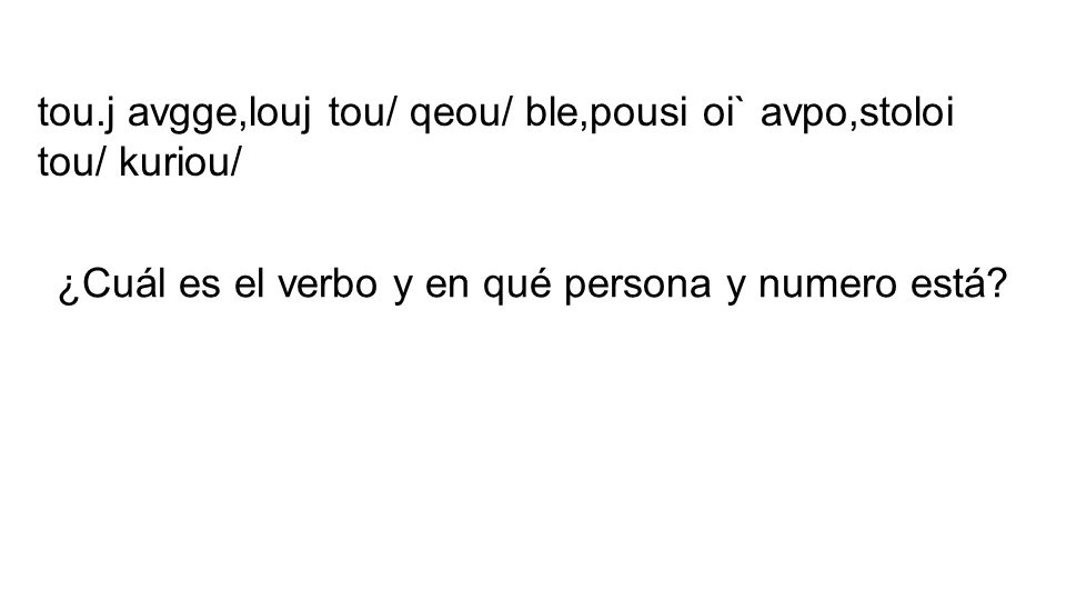 ¿Cuál es el verbo y en qué persona y numero está