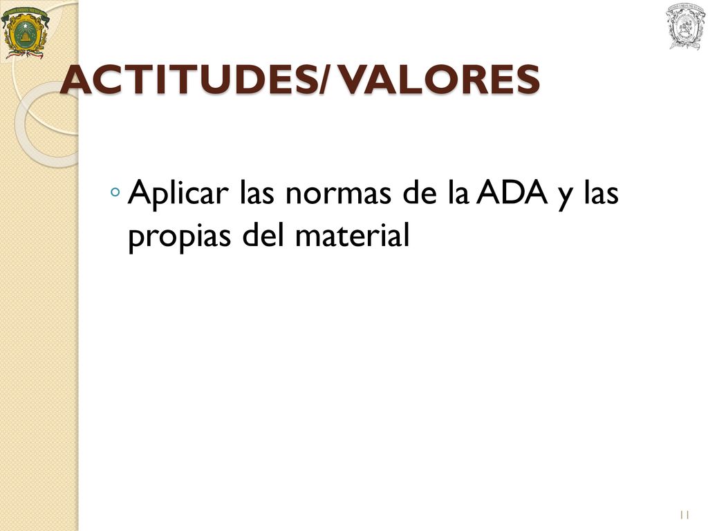ACTITUDES/ VALORES Aplicar las normas de la ADA y las propias del material