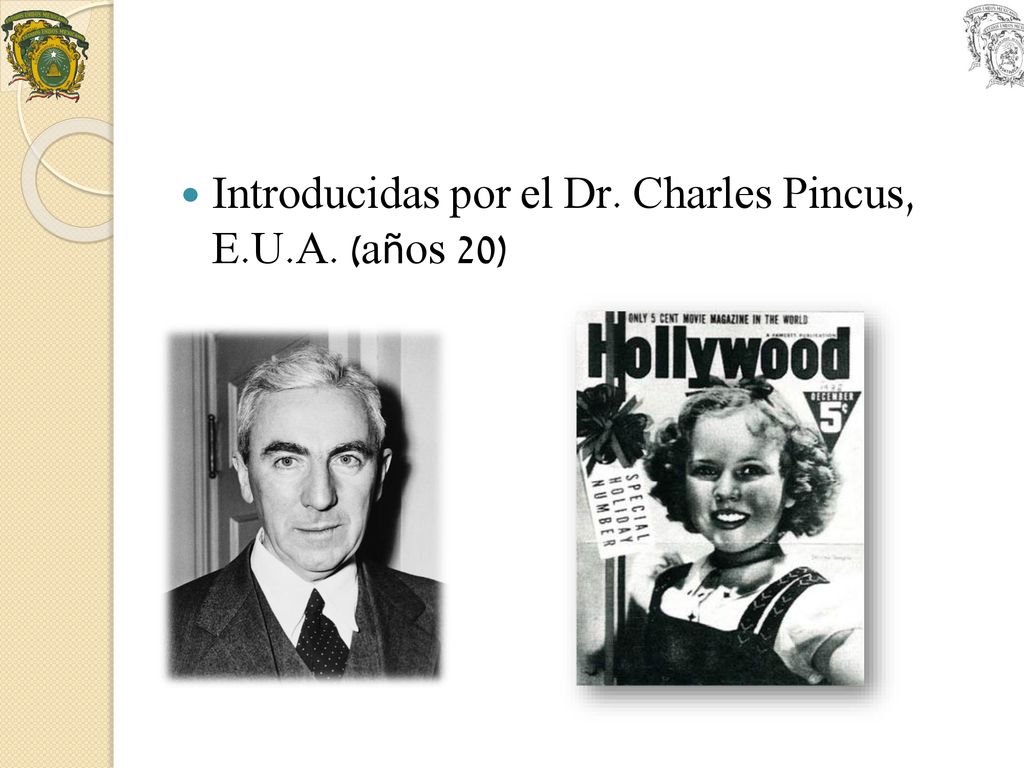 Introducidas por el Dr. Charles Pincus, E.U.A. (años 20)